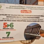 Atelier de validation des rapports d’avant-projet du Pôle Agro-industriel Nord-Est